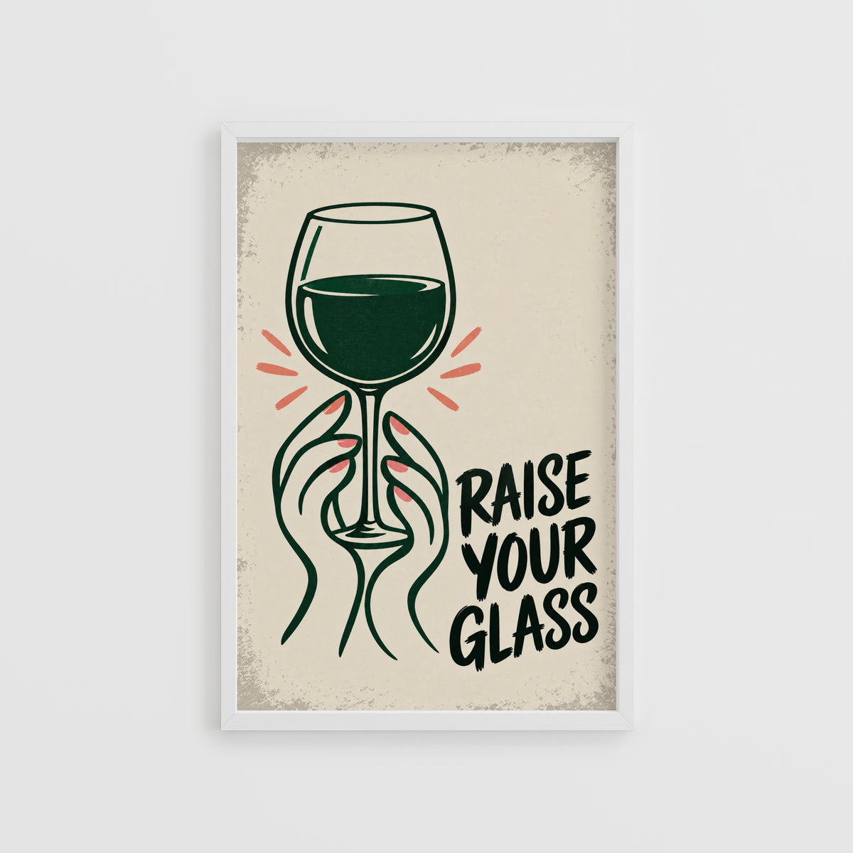 Vintage Wine Print Poster, Raise Your Glass Wall Art